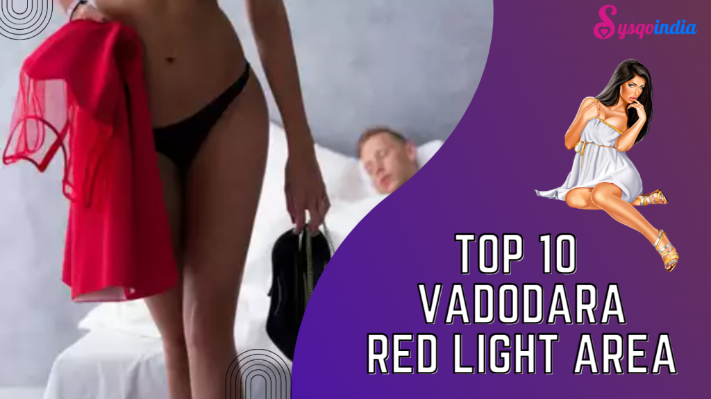 Top 10 Red Light Area in Vadodara